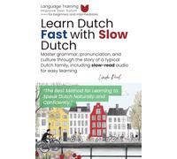 Learn Dutch Fast with Slow Dutch: Master grammar, pronunciation, and culture through the story of a typical Dutch family, including slow-read audio for easy learning