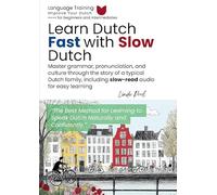 Learn Dutch Fast with Slow Dutch: Master grammar, pronunciation, and culture through the story of a typical Dutch family, including slow-read audio for easy learning
