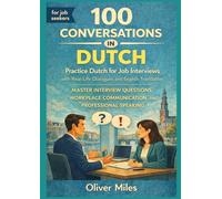 Learn Dutch for Job Interviews through 100 Real-Life Conversations with English Translation: Master Interview Questions, Workplace Communication, and ... Conversations for Language Learners)