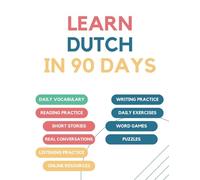 Learn Dutch in 90 days: Daily vocabulary building, exercises, reading, writing, and pronunciation practice