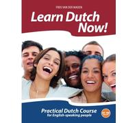 Learn Dutch Now!: Practical Dutch Course for English-speaking people: practical Dutch course on level A1-A2 (CEFR)