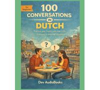 Learn Dutch through 100 Everyday Conversations with English Translation: Speak in Any Daily Life Situation: Real-Life Spoken Dialogues for Adult ... for Language Learners - Graded Reader)