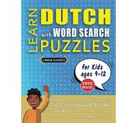 LEARN DUTCH WITH WORD SEARCH PUZZLES FOR KIDS 9 - 12 - Discover How to Improve Foreign Language Skills with a Fun Vocabulary Builder. Find 2000 Words ... - Teaching Material, Study Activity Workbook