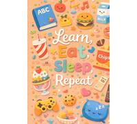 Learn Eat Sleep Repeat: Kids Blank Sketchbook for Drawing & School Creativity, Cute Activity Art Notebook for Girls and Boys (200 Pages)