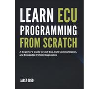 Learn ECU Programming from Scratch: A Beginner’s Guide to CAN Bus, ECU Communication, and Embedded Vehicle Diagnostics