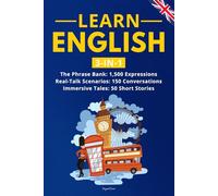 Learn English: 3-in-1 Collection: Master Natural English with 1,500+ Phrases, 150 Conversations & 50 Engaging Stories