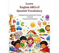 Learn English ABCs & Spanish Vocabulary: A Bilingual Coloring Book with Practice Tracing for Preschool & Kindergarten