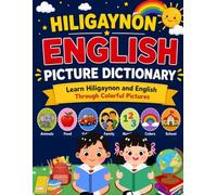 Learn English and Hiligaynon Through Pictures: English Hiligaynon picture dictionary