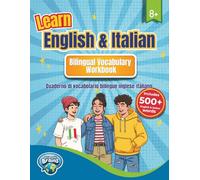 Learn English and Italian Bilingual Vocabulary Workbook: Quaderno di vocabolario bilingue inglese-italiano (Bilingual Brains)