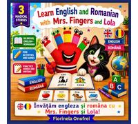 Learn English and Romanian with Mrs. Fingers and Lola/ Învățăm engleza și româna cu Mrs.Fingers și Lola: A Fun Bilingual Book for Children Ages/O Carte Bilingvă Distractivă pentru Copii