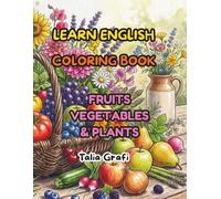 LEARN ENGLISH. COLORING BOOK. FRUITS VEGETABLES & PLANTS (Color To Learn English Vocabulary.)