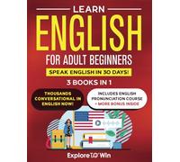 Learn English for Adult Beginners: 3 Books in 1 - ESL Certified: Speak English In 30 Days!