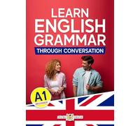 LEARN ENGLISH GRAMMAR THROUGH CONVERSATION: A1 - Beginner