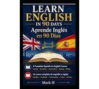 Learn English in 90 Days: A Complete Spanish-to-English Course: Grammar · Vocabulary · Conversation · Reading · Writing