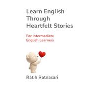 Learn English Through Heartfelt Stories: for intermediate English learners (Easy English, Deep Stories)