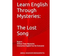 Learn English Through Mysteries: The Lost Song: Book 9 Willow Town Mysteries Interactive English Fun for Everyone (LEARN ENGLISH THROUGH STORIES- Willow Town Mysteries series)