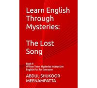 Learn English Through Mysteries: The Lost Song: Book 9 Willow Town Mysteries Interactive English Fun for Everyone (LEARN ENGLISH THROUGH STORIES- Willow Town Mysteries series)