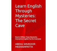 Learn English Through Mysteries:The Secret Cave: Book 6 Willow Town Mysteries Interactive English Fun for Everyone (LEARN ENGLISH THROUGH STORIES- Willow Town Mysteries series)