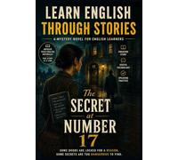 Learn English Through Stories: The Secret at Number 17: A Mystery Novel for English Learners (With Vocabulary, Conversations & Speaking Practice)