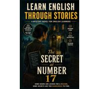 Learn English Through Stories: The Secret at Number 17: A Mystery Novel for English Learners (With Vocabulary, Conversations & Speaking Practice)