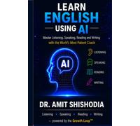 LEARN ENGLISH USING AI: Master Listening, Speaking, Reading and Writing with the World’s Most Patient Coach