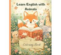 Learn English with Animals: Big Educational Coloring Book for Preschool and Early Learners 3-6 years 100+ pages