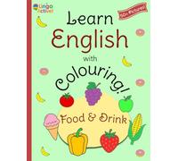 Learn English with Colouring: A fun food and drink colouring book for toddlers preschoolers and children | Over 50 easy pictures to colour and learn first English words