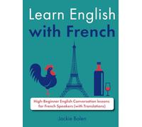 Learn English with French: High-Beginner English Conversation lessons for French Speakers (with Translations)