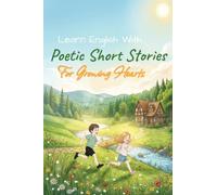 Learn English With Poetic Short Stories: For Growing Hearts