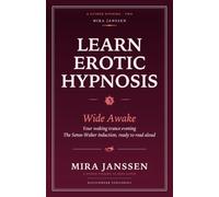 Learn Erotic Hypnosis: Wide Awake: Your Waking Trance Evening: The Sense-Waker Induction, Ready to Read Aloud