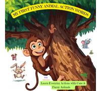 Learn Everyday Actions with Cute & Funny Animals for Kids: Fun First Action Words Book | Simple Verbs & Sentences for Toddlers Ages 3-6 | Preschool Learning Made Easy