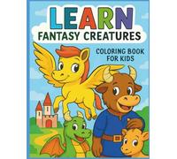 Learn Fantasy Creatures: Coloring Book For Kids A-Z