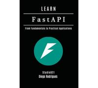LEARN FastAPI: From Fundamentals to Practical Applications (Web, Mobile & API Development USA)