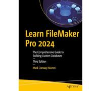 Learn FileMaker Pro 2024: The Comprehensive Guide to Building Custom Databases