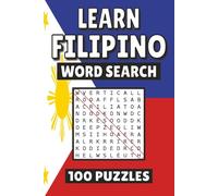 Learn Filipino Word Search: 100 Pages of Puzzles, Word Scramble, Word Find, and Vocabulary Activities for Kids, Adults, and Seniors