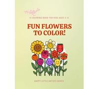 Learn Flower Names: Coloring & Name Recognition Activity Book: 40 Beautiful Flower Coloring Pages with Flower Names for Preschool, Kindergarten & Early Learners Ages 3-6