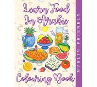 Learn Foods in Arabic Colouring Book: Learn Arabic through foods & colour (Learn Arabic Through Colouring)