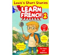 LEARN FRENCH 2 with Louis's Short Stories: Bilingual French and English for Teens and Beginners