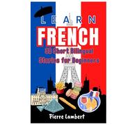 Learn French: 30 Short Bilingual Stories for Beginners