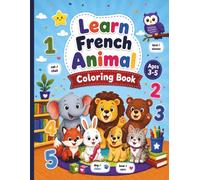 Learn French Animal Coloring Book: Numbers And Alphabet | Bilingual Childrens Activities