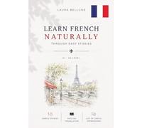 Learn French Easily: 10 Short Stories for Beginners (A1-A2): 10 basic everyday stories to learn French with English translations and a list of useful expressions