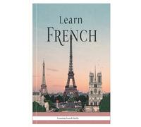 Learn French: Fast and Easy !!! (POCKET LEARNING-TRAVEL BOOK-WORDS AND EXPRESSIONS)