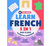 Learn French for Adults 5-in-1 Textbook & Workbook: Fast and Easy from Beginner to Fluent with Confidence