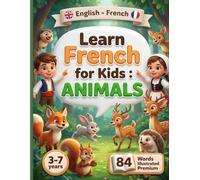 Learn French for Kids : ANIMALS (3-7 years): Bilingual animal book with colorful illustrations for little ones