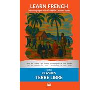 Learn French with Classics: Terre Libre: Interlinear French to English
