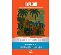 Learn French with Classics: Terre Libre: Interlinear French to English (Learn French with Interlinear Stories for Beginners and Advanced Readers)