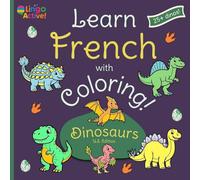 Learn French with Coloring (U.S. Edition): A fun dinosaur coloring book for toddlers preschoolers and children | 26 easy pictures to color and learn ... French words (Learn French! U.S. Edition)