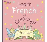 Learn French with Coloring (U.S. Edition): A fun fairy-tales coloring book for toddlers, preschoolers, and children | 26 easy pictures to color and ... French words (Learn French! U.S. Edition)