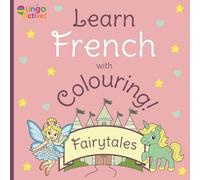 Learn French with Colouring: A fun fairytales colouring book for toddlers preschoolers and children | 26 easy pictures to colour and learn your first French words