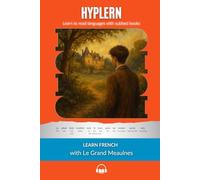 Learn French with Le Grand Meaulnes: Interlinear French to English (Learn French with Interlinear Stories for Beginners and Advanced Readers)